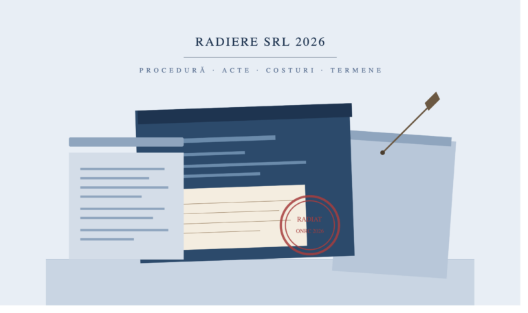Radiere SRL 2026 — procedura de închidere firmă la ONRC